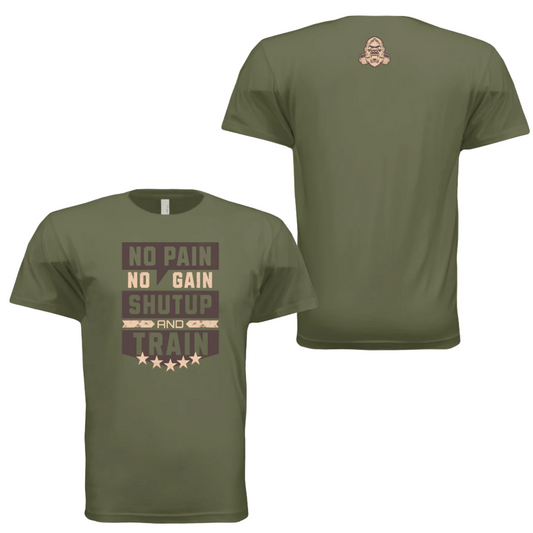 No Pain No Gain Shut Up And Train Military Green